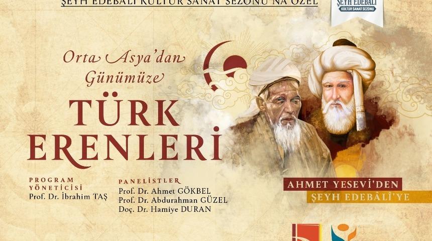 Orta Asya&rsquo;dan g&uuml;n&uuml;m&uuml;ze T&uuml;rk Erenleri konuşulacak