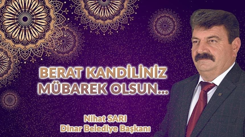 Dinar Belediye Başkanı Nihat Sarı&rsquo;dan Berat Kandili mesajı