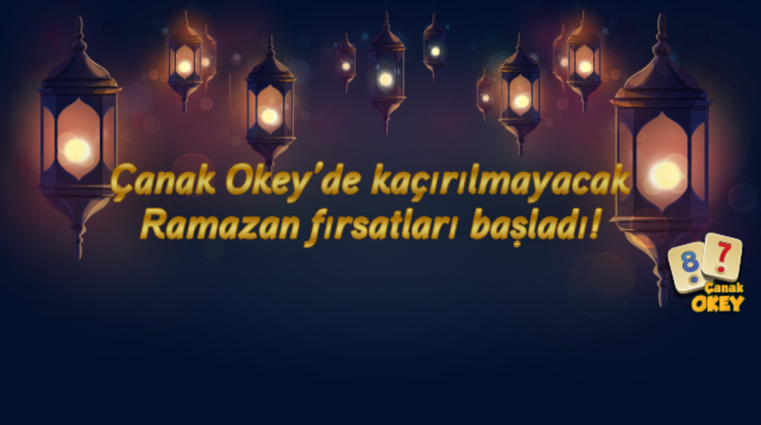 Çanak Okey'e Ramazan erken geldi!