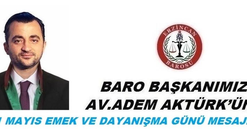 Baro Başkanı Akt&uuml;rk&rsquo;ten 1 Mayıs mesajı