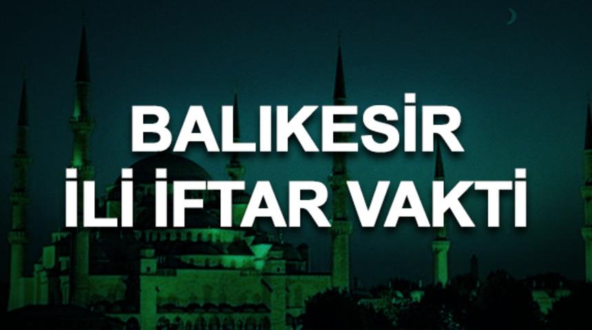 Balıkesir iftar saati ka&ccedil;? İftara ne kadar kaldı? 