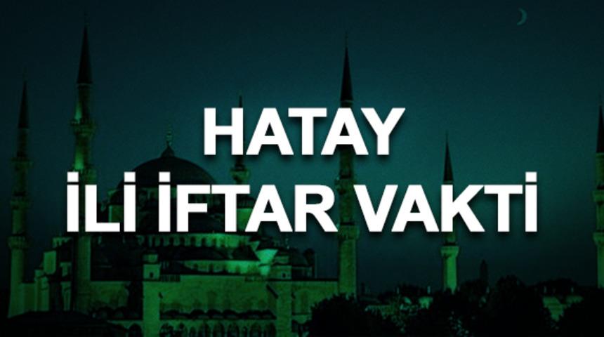 Hatay iftar saati ka&ccedil;? İftara ne kadar kaldı? 