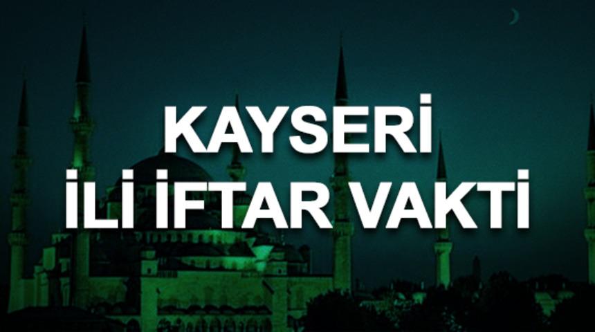 Kayseri iftar saati ka&ccedil;? İftara ne kadar kaldı? 