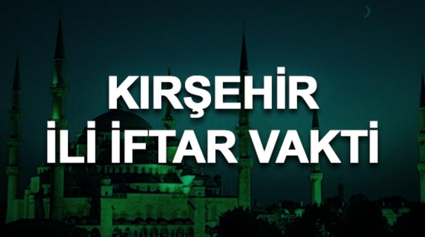 Kırşehir iftar saati ka&ccedil;? İftara ne kadar kaldı? 