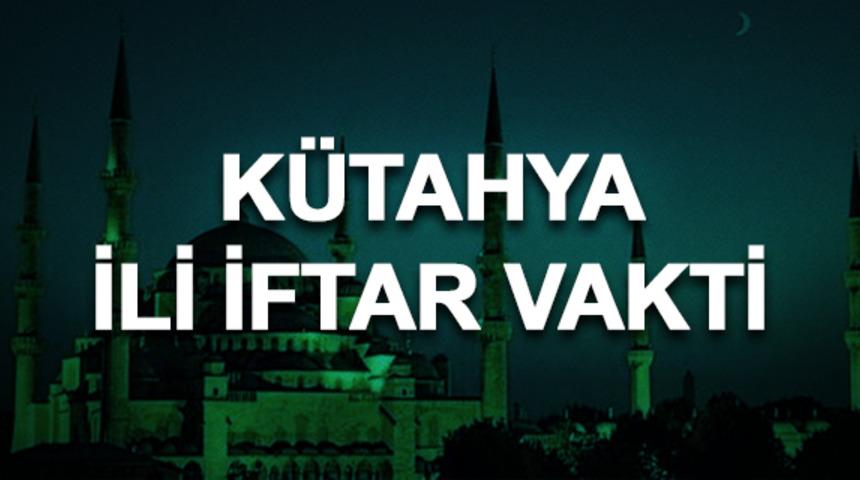 K&uuml;tahya iftar iftar saati ka&ccedil;? İftara ne kadar kaldı? 