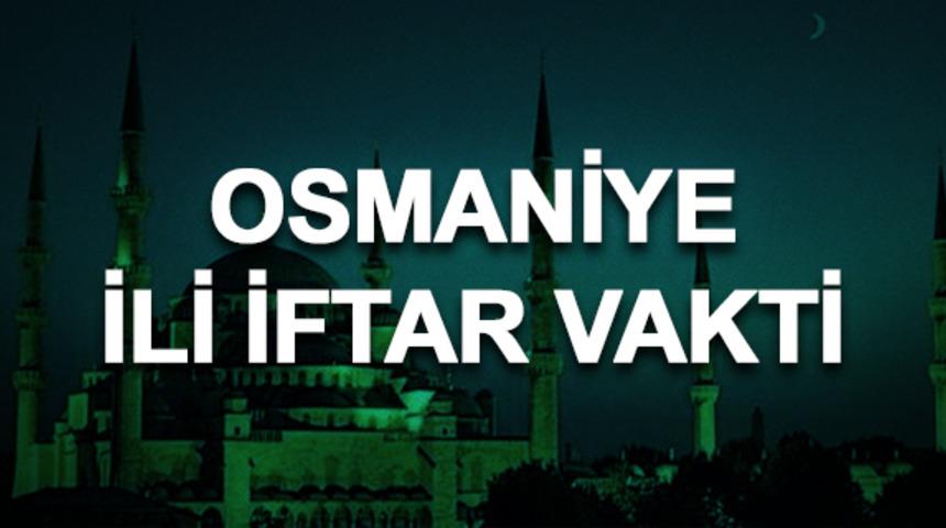 Osmaniye iftar saati ka&ccedil;? İftara ne kadar kaldı?