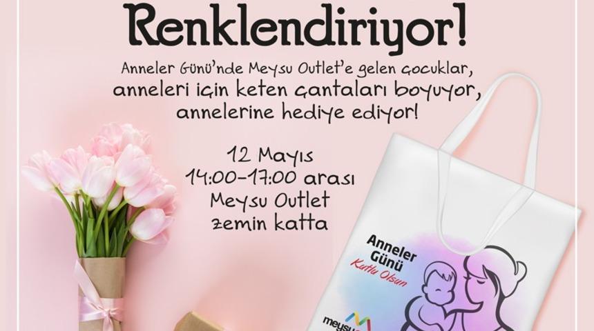 Anneler G&uuml;n&uuml;&rsquo;nde annenizin hediyesi Meysu Outlet&rsquo;te