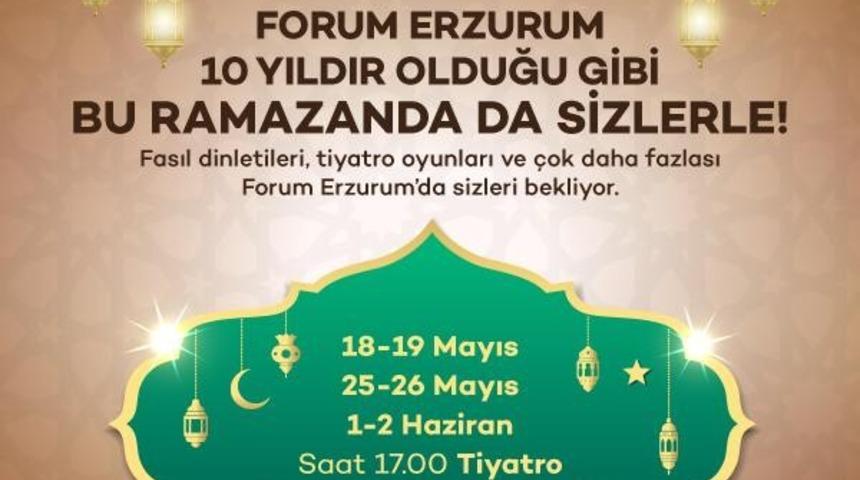 Ailecek Ramazan keyfi i&ccedil;in Forum Erzurum&rsquo;a davetlisiniz