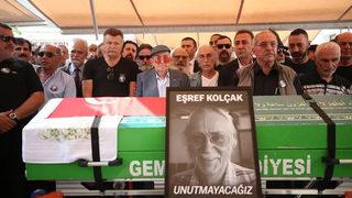 Eşref Kolçak son yolculuğuna uğurlandı