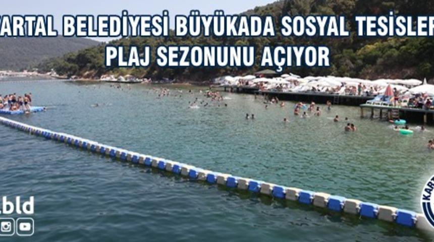 Kartal Belediyesi B&uuml;y&uuml;kada Sosyal Tesisleri plaj sezonunu a&ccedil;ıyor