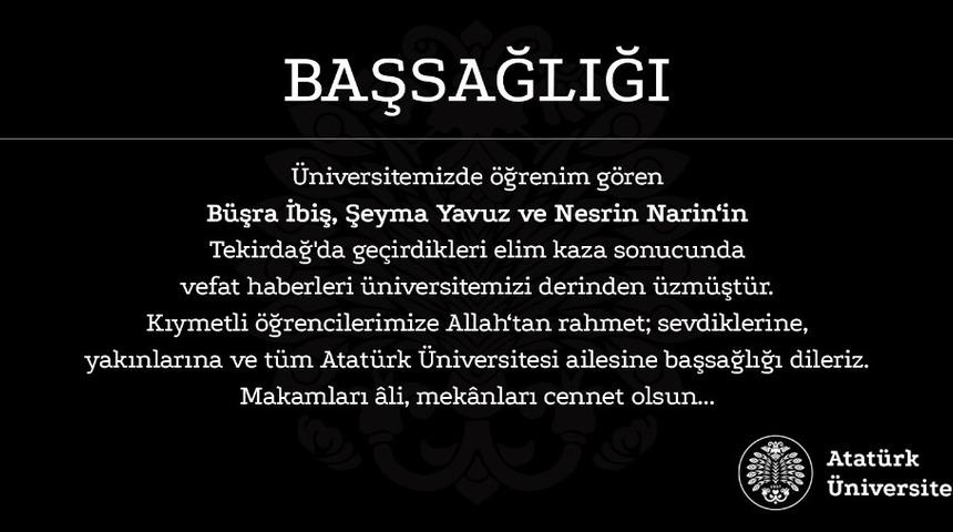 Atat&uuml;rk &Uuml;niversitesi&rsquo;nden &Ccedil;orlu&rsquo;da kaza yaparak hayatını kaybeden &ouml;ğrenciler i&ccedil;in baş sağlığı mesajı
