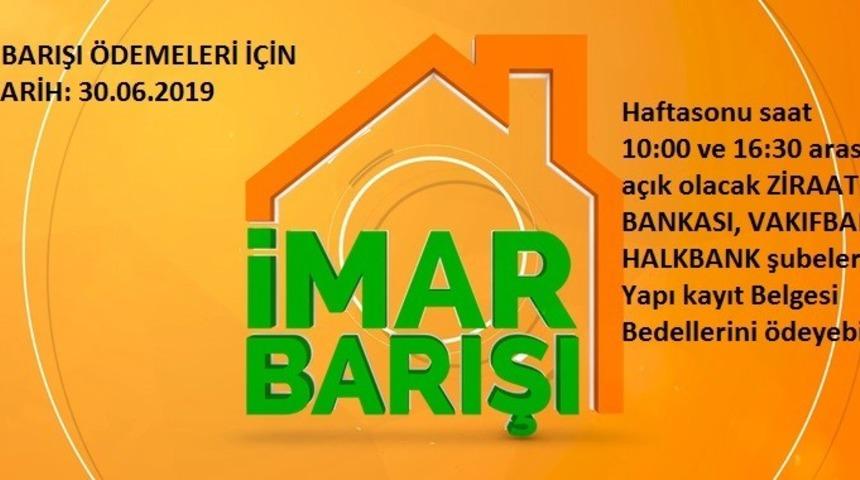 İmar barışı &ouml;demeleri i&ccedil;in kamu bankaları hafta sonu a&ccedil;ık