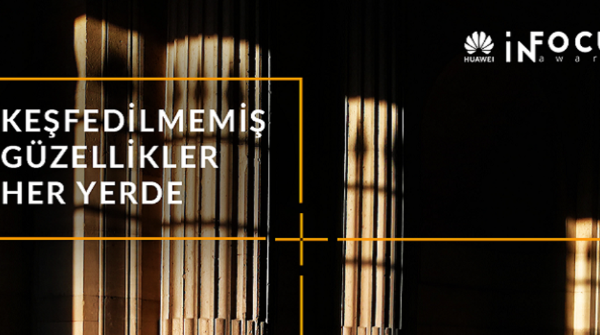 Huawei InFocus Awards 2019 fotoğrafçılık yarışması başlıyor