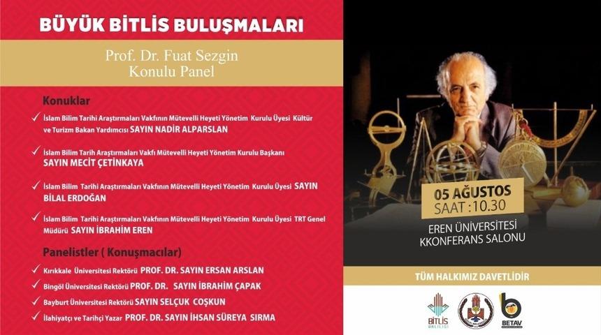 Bitlis&rsquo;te Prof. Dr. Fuat Sezgin konulu panel d&uuml;zenlenecek