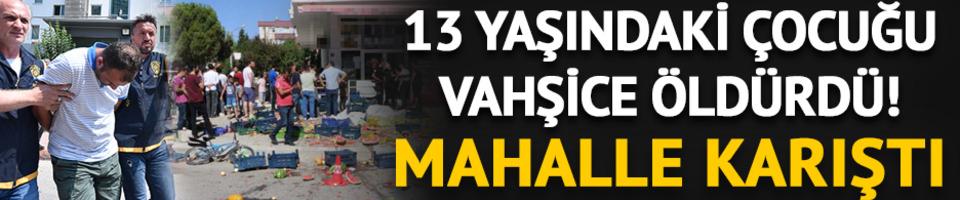 13 yaşındaki &ccedil;ocuğu &ouml;ld&uuml;ren zanlının iş yerini taşladılar