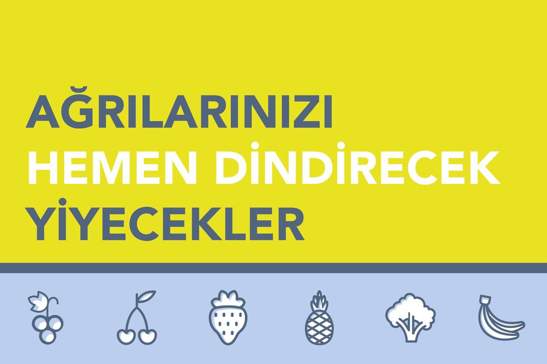 Ağrılarınızı Dindirecek 7 Yiyecek