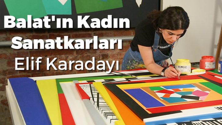Balat'ın Kadın Sanatkarları: Ressam Elif Karadayı