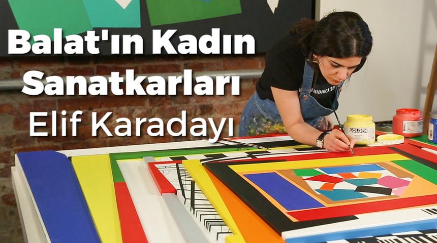 Balat'ın Kadın Sanatkarları: Ressam Elif Karadayı