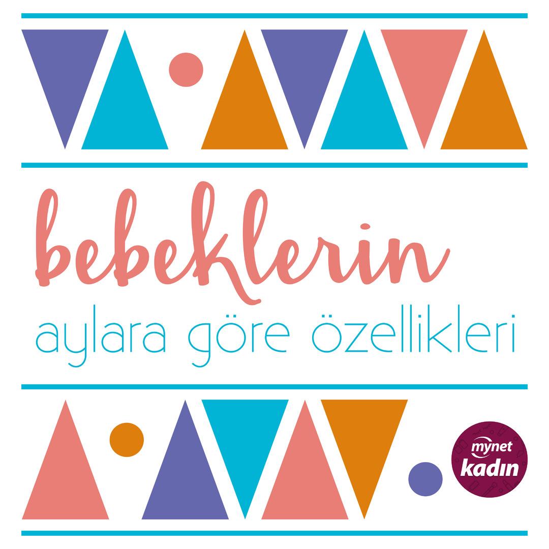 Bebeklerin Aylara G&ouml;re &Ouml;zellikleri