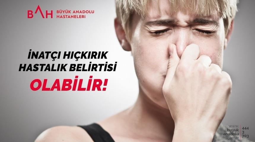 İnat&ccedil;ı hı&ccedil;kırık hastalık belirtisi olabilir