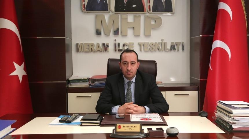 MHP Meram İl&ccedil;e Başkanı İbrahim Ay: &ldquo;Yol y&uuml;r&uuml;d&uuml;ğ&uuml;m&uuml;z arkadaşlarımızı partimize davet ediyoruz&rdquo;