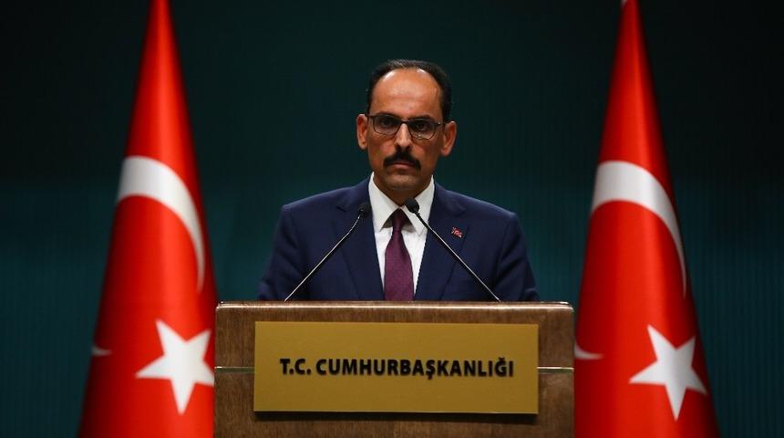 Kalın: “PKK’yı terör örgütü kabul ettikten sonra Suriye koluna destek vermek terör örgütüne destek vermektir”