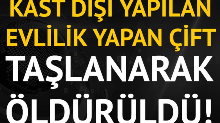 Kast dışı evlilik yaptıkları gerekçesiyle taşlanarak öldürüldüler!