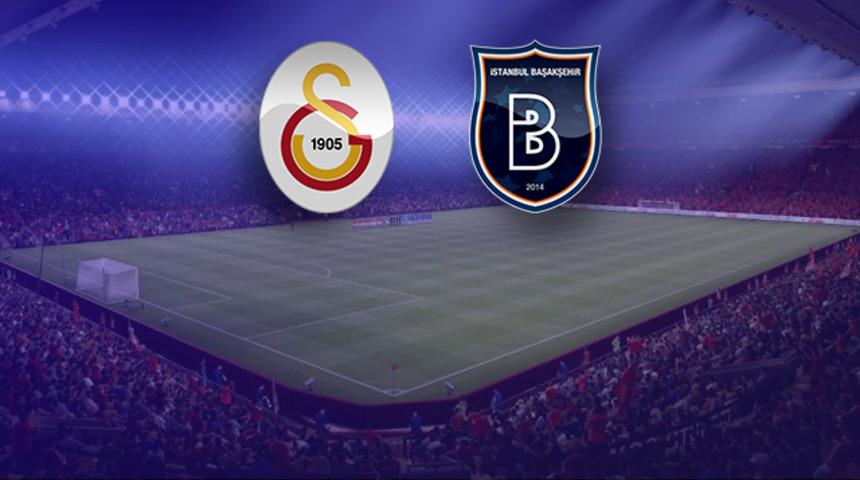 Galatasaray - Başakşehir maçının 11'leri belli oldu