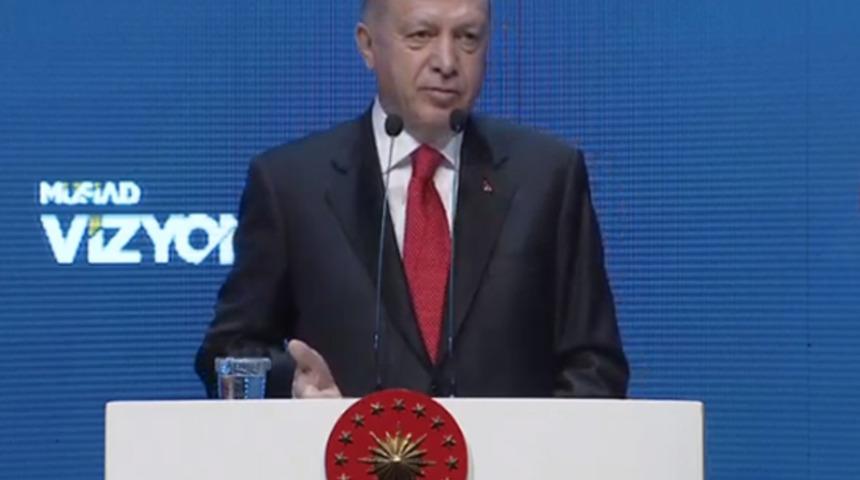 Erdoğan'dan MÜSİAD zirvesinde açıklamalar