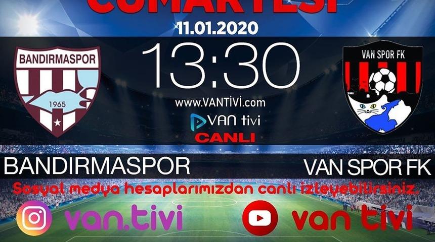Vanspor ile Bandırma arasında oynanacak ma&ccedil; Van Tivi&rsquo;de yayınlanacak