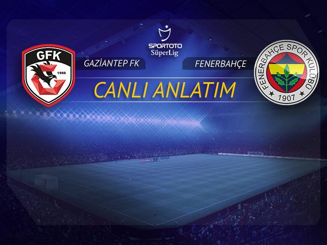 CANLI | Gaziantep FK - Fenerbahçe