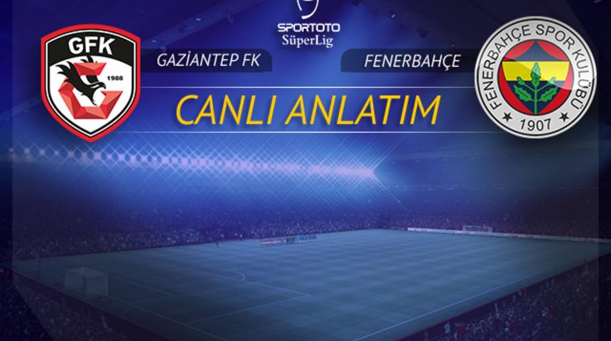 CANLI | Gaziantep FK - Fenerbahçe 