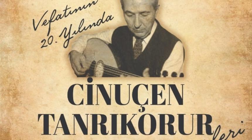 Cinu&ccedil;en Tanrıkorur eserleri ile anılacak