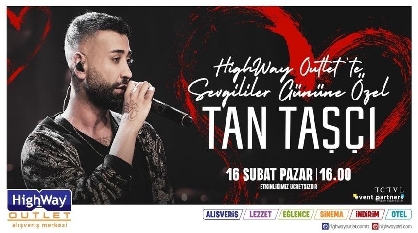 Hıghway&rsquo;de, Sevgililer G&uuml;n&uuml;&rsquo;ne &ouml;zel Tan Taş&ccedil;ı konseri