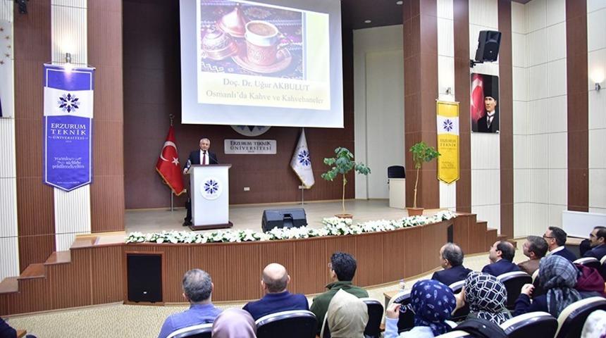 ET&Uuml;&rsquo;de &lsquo;Osmanlı&rsquo;da Kahve ve Kahvehaneler&rsquo; konferansı d&uuml;zenlendi