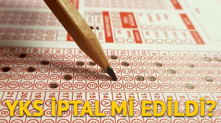 YKS iptal mi edildi? &Uuml;niveristeye giriş sınavı YKS iptal edilecek mi?