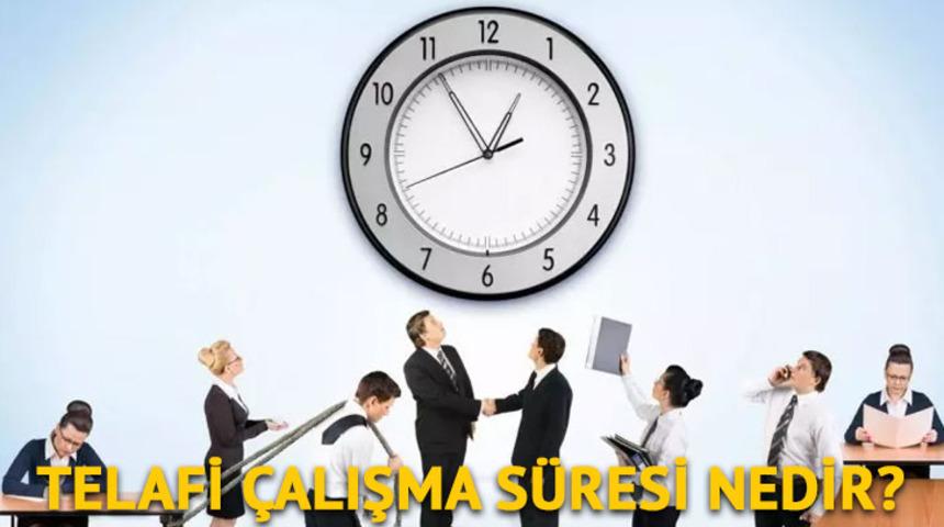 Telafi çalışma süresi nedir? | Telafi çalışma süresi kaç saat?