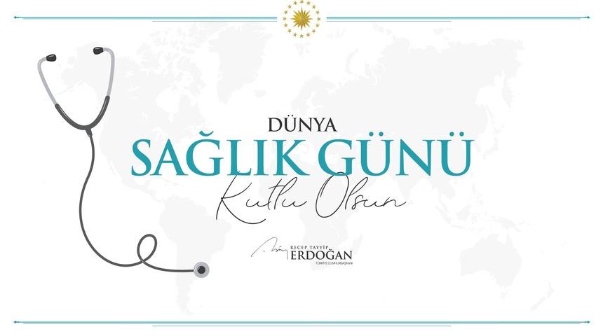 Cumhurbaşkanı Erdoğan'dan D&uuml;nya Sağlık G&uuml;n&uuml; paylaşımı