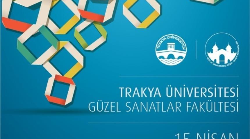 Trakya &Uuml;niversitesi G&uuml;zel Sanatlar Fak&uuml;ltesi&rsquo;nden &ldquo;D&uuml;nya Sanat G&uuml;n&uuml;&rdquo;ne &ouml;zel sanal sergi
