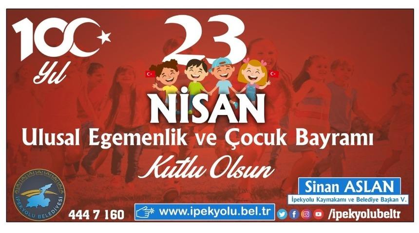 Kaymakam Aslan&rsquo;dan &rsquo;23 Nisan&rsquo; mesajı