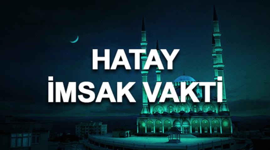 Hatay imsakiyesi 2020: Hatay sahur saati ve imsak vakti ka&ccedil;ta? 