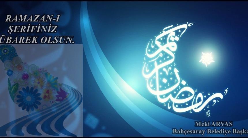 Başkan Arvas&rsquo;tan Ramazan ayı mesajı