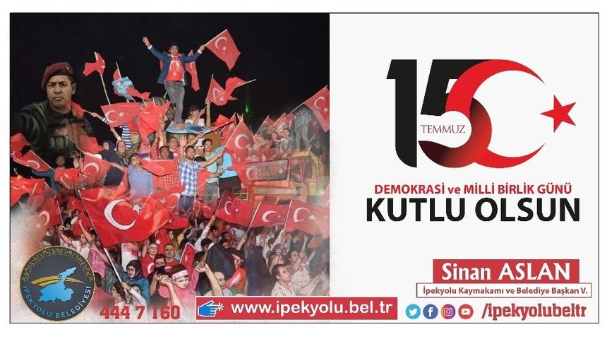 İpekyolu Kaymakamı Aslan&rsquo;dan 15 Temmuz mesajı