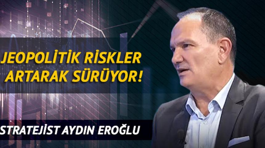 Jeopolitik Riskler Artarak Sürüyor!