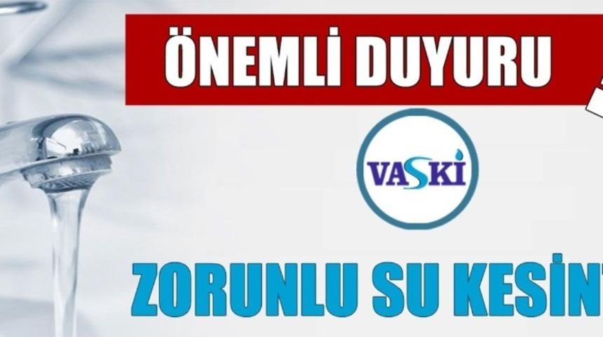 VASKİ&rsquo;den zorunlu su kesinti uyarısı