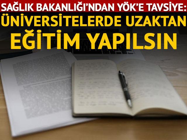 Sağlık Bakanlığı'ndan Y&Ouml;K'e '&uuml;niversitelerde uzaktan eğitim yapılsın' tavsiyesi