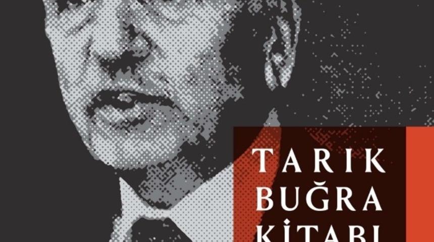 Tarık Buğra&rsquo;nın hayatı ve &ccedil;alışmaları kitapta bir araya getirildi