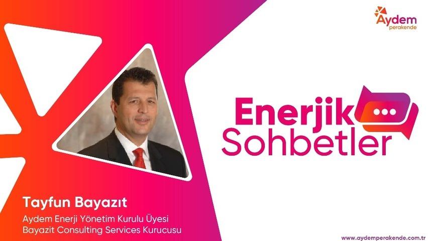 &lsquo;Enerjik Sohbetler&rsquo; ikincisi yayınında Tayfun Bayazıt&rsquo;ı konuk ediyor