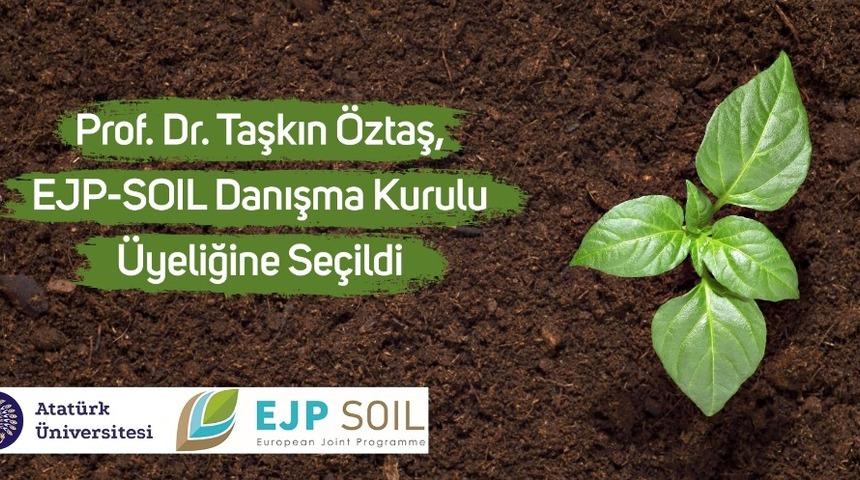 Prof. Dr. Taşkın öztaş, EJP-SOIL danışma kurulu üyeliğine seçildi