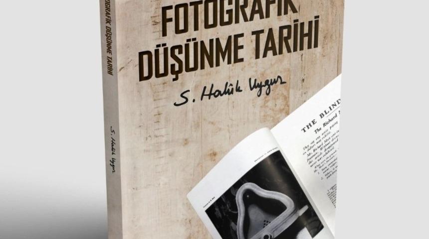 Uygur&rsquo;dan "Fotoğrafik D&uuml;ş&uuml;nme Tarihi" kitabı